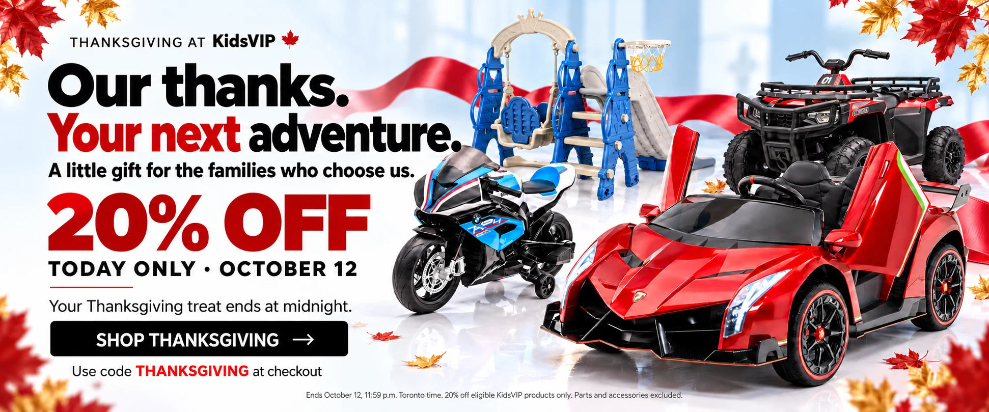 Our thanks. Your next adventure. 20% off today only, October 12. Use THANKSGIVING at checkout. Ends 11:59 p.m. Toronto time.